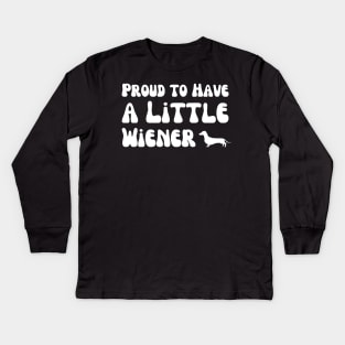 Proud to Have a Little Wiener Kids Long Sleeve T-Shirt